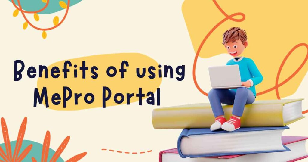 Benefits of using MePro Portal 
