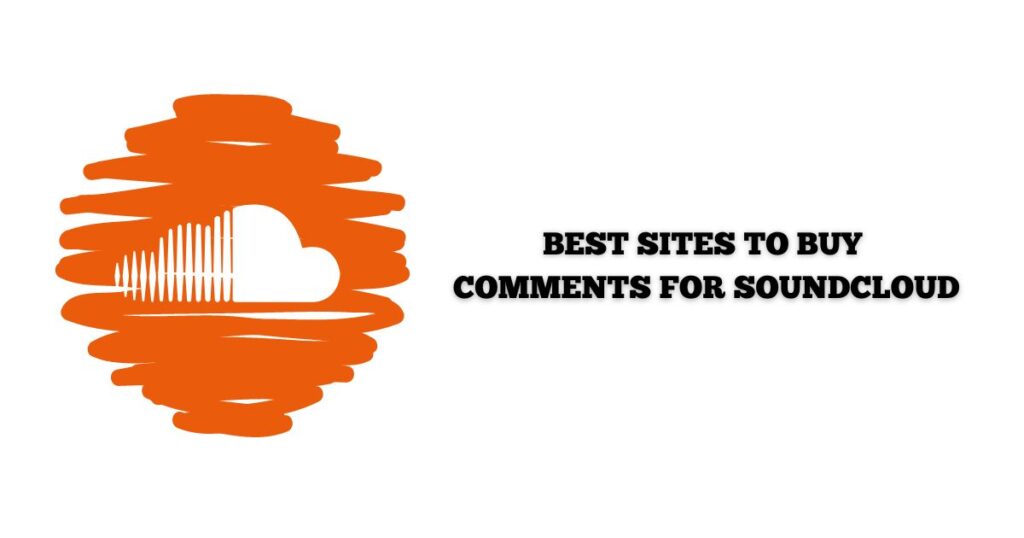 Best Sites to Buy Comments for SoundCloud